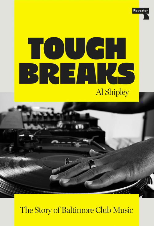 Tough Breaks (The Story of Baltimore Club Music) by Al Shipley, 9781917516068