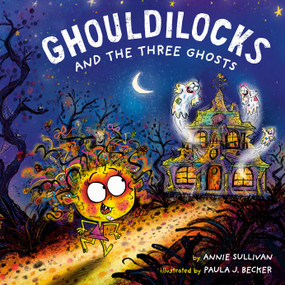 Ghouldilocks and the Three Ghosts - 9780593709610 by Annie Sullivan, Paula J. Becker, 9780593709610