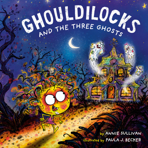 Ghouldilocks and the Three Ghosts - 9780593709610 by Annie Sullivan, Paula J. Becker, 9780593709610
