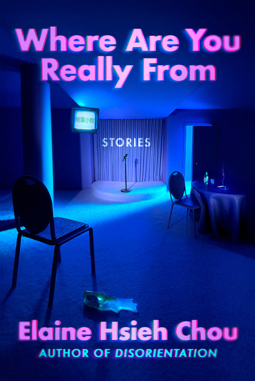 Where Are You Really From (Stories) by Elaine Hsieh Chou, 9780593298381