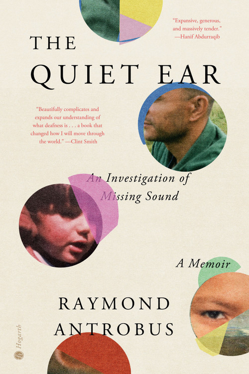 The Quiet Ear (An Investigation of Missing Sound: A Memoir) by Raymond Antrobus, 9780593732106