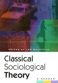Classical Sociological Theory (A Reader) by Ian McIntosh, 9780748608096