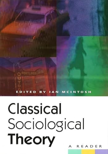 Classical Sociological Theory (A Reader) by Ian McIntosh, 9780748608096