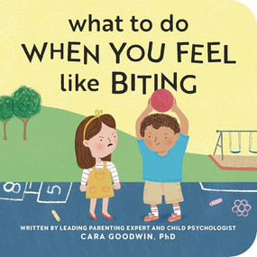 What to Do When You Feel Like Biting by Cara Goodwin PhD, Katie Turner, 9798886081534