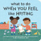 What to Do When You Feel Like Hitting by Cara Goodwin PhD, Katie Turner, 9798886081657