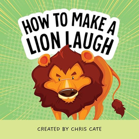 How to Make a Lion Laugh by Chris Cate, 9798886082791