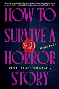How to Survive a Horror Story (A Novel) by Mallory Arnold, 9781464252532