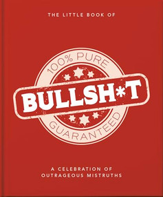 The Little Book of Bullshit (A Load of Lies too Good to be True) by OH, 9781800695450