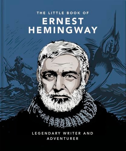 The Little Book of Ernest Hemingway (Legendary Writer and Adventurer) by OH, 9781800694293