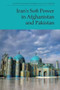 Iran's Soft Power in Afghanistan and Pakistan by Zahid Shahab Ahmed, Ali Akbar, 9781399517461