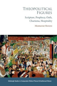 Theopolitical Figures (Scripture, Prophecy, Oath, Charisma, Hospitality) by Montserrat Herrero, 9781399522892