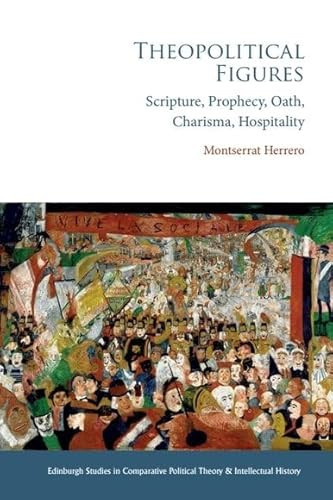 Theopolitical Figures (Scripture, Prophecy, Oath, Charisma, Hospitality) by Montserrat Herrero, 9781399522892