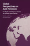 Global Perspectives on Anti-Feminism (Far-Right and Religious Attacks on Equality and Diversity) by Judith Goetz, Stefanie Mayer, 9781399505406