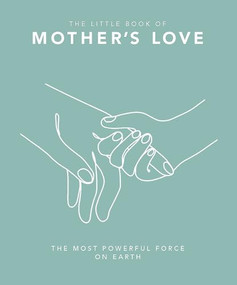 The Little Book of Mother's Love (The Most Powerful Force on Earth) by OH, 9781035419845