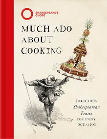 Much Ado About Cooking (Delicious Shakespearean Feasts for Every Occasion) by Sam Bilton, 9781035427680