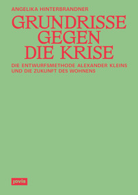 Grundrisse gegen die Krise (Die Entwurfsmethode Alexander Kleins und die Zukunft des Wohnens) (German Edition) by Angelika Hinterbrandner, 9783986121082