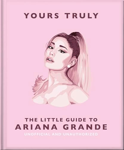 Yours Truly: The Little Guide to Ariana Grande by OH, 9781035422906