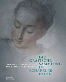 Die Grafische Sammlung im Schaezlerpalais (Deutsche Zeichnungen des Barock in Augsburg) (German Edition) by Gode Krämer, Peter Prange, Christof Trepesch, Kunstsammlungen und Museen Augsburg, 9783422802940