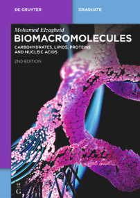 Biomacromolecules (Carbohydrates, Lipids, Proteins and Nucleic Acids) by Mohamed Elzagheid, 9783111582986