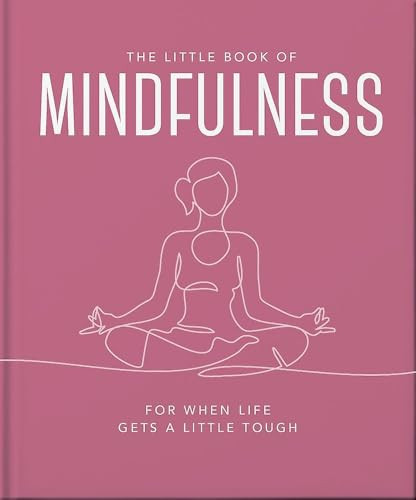 The Little Book of Mindfulness (For When Life Gets a Little Tough) - 9781035422982 by OH, 9781035422982