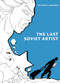 The Last Soviet Artist by Victoria Lomasko, 9781953813145