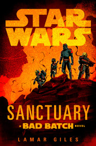 Star Wars: Sanctuary (A Bad Batch Novel) by Lamar Giles, 9780593874462