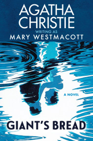 Giant's Bread (A Novel) by Agatha Christie, Mary Westmacott, 9780063452503