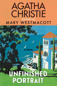 Unfinished Portrait (A Novel) by Agatha Christie, Mary Westmacott, 9780063452565