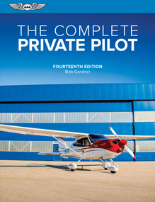 The Complete Private Pilot by Bob Gardner, 9781644254172