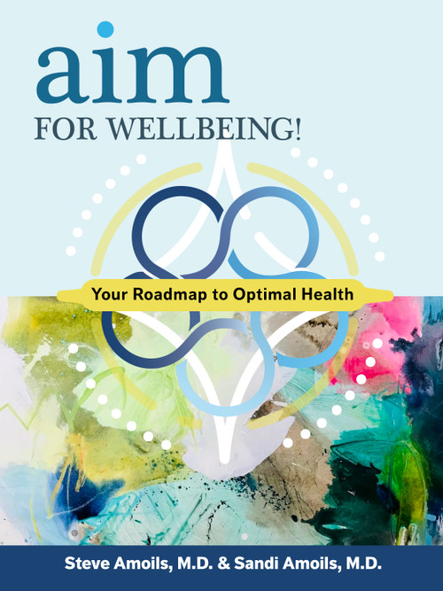 AIM for Wellbeing by Steve Amoils, Sandi Amoils, Liz Woolford, Claudia Harsh, Carrie Jones, Caylin Holmes, Katie Peeden, Colleen Swayze, Teresa Esterle, Travis McClain, 9798218474454