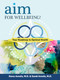 AIM for Wellbeing by Steve Amoils, Sandi Amoils, Liz Woolford, Claudia Harsh, Carrie Jones, Caylin Holmes, Katie Peeden, Colleen Swayze, Teresa Esterle, Travis McClain, 9798218474454