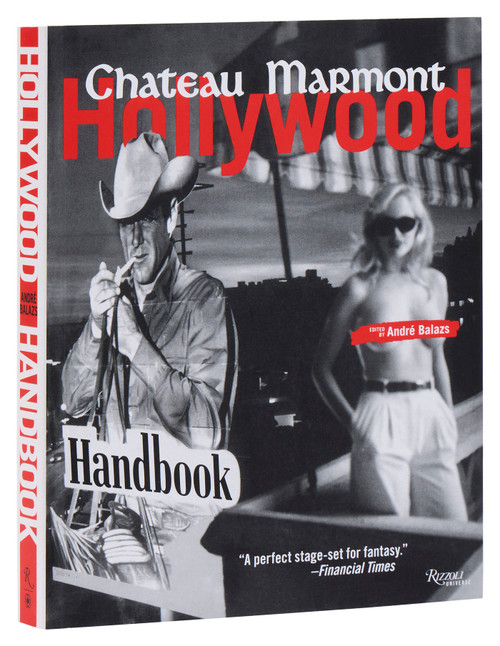 The Chateau Marmont Hollywood Handbook by Andre Balazs, 9780789324641