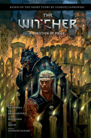 Andrzej Sapkowski's The Witcher: A Question of Price by Andrzej Sapkowski, Marta Krajewska, Matteo Bellisario, Igor Monti, 9781506726991