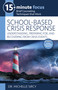 15-Minute Focus: School-Based Crisis Response (Understanding, Preparing for, and Recovering from Crisis Events) by Michelle Sircy, 9781965066072