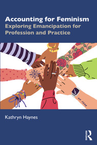 Accounting for Feminism (Exploring Emancipation for Profession and Practice) by Kathryn Haynes, 9781032634869