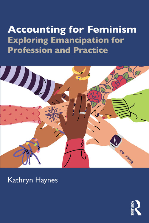 Accounting for Feminism (Exploring Emancipation for Profession and Practice) by Kathryn Haynes, 9781032634869