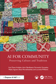 AI for Community (Preserving Culture and Tradition) by Iran Davar Ardalan, Amir Banifatemi, Fernando Gonzalez, Myles Ingram, Reza Moradinezhad, Lucretia Williams, 9781032846620