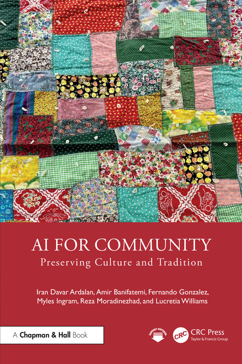 AI for Community (Preserving Culture and Tradition) by Iran Davar Ardalan, Amir Banifatemi, Fernando Gonzalez, Myles Ingram, Reza Moradinezhad, Lucretia Williams, 9781032846620