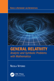 General Relativity (Analytic and Symbolic Problems with Mathematica) by Nicola Vittorio, 9781032655277