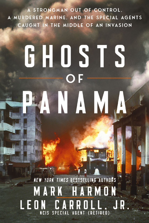 Ghosts of Panama (A Strongman Out of Control, A Murdered Marine, and the Special Agents Caught in the Middle of an Invasion) - 9781400254477 by Mark Harmon, Leon Carroll