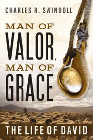 Man of Valor, Man of Grace (The Life of David (The Perfect Gift for Fans of House of David. Discover More About the Real King David of the Bible)) by Charles R. Swindoll, 9781400351039