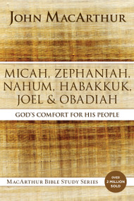 Micah, Zephaniah, Nahum, Habakkuk, Joel, and Obadiah (God's Comfort for His People) by John F. MacArthur, 9780310123880