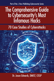 The Comprehensive Guide to Cybersecurity's Most Infamous Hacks (70 Case Studies of Cyberattacks) by Jason Edwards, 9781604272086