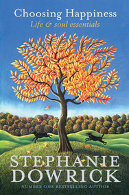 Choosing Happiness (Life & Soul Essentials) by Stephanie Dowrick, 9781741750409