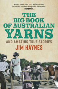 The Big Book of Australian Yarns (and amazing true stories) by Jim Haynes, 9781761471865
