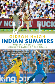 Indian Summers (Australia versus India - Cricket's Battle of the Titans) by Gideon Haigh, 9781761472138