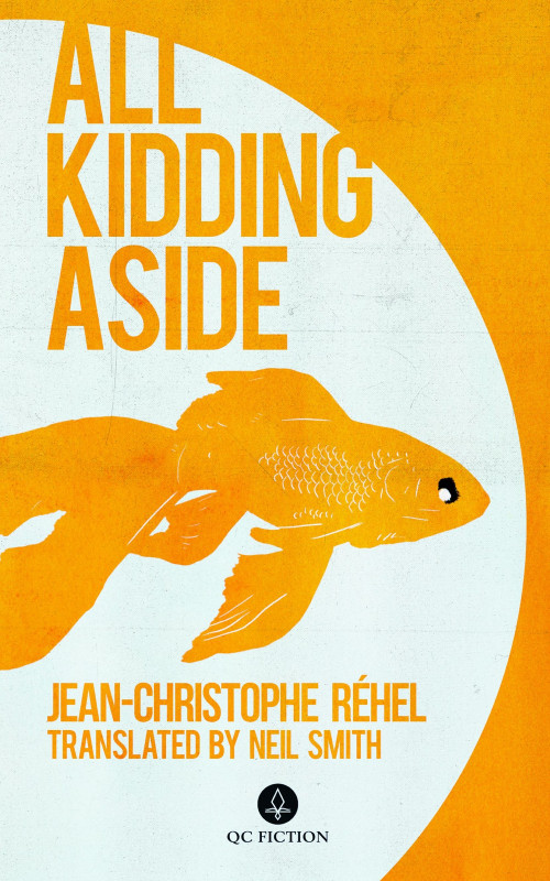 All Kidding Aside by Neil Smith, Neil Smith, Jean-Christophe Réhel, Jean-Christophe Réhel, 9781771863803