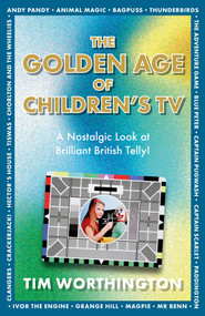 The Golden Age of Children's TV by Tim Worthington, 9781785306402