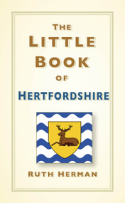 The Little Book of Hertfordshire by Ruth Herman, 9781803995458