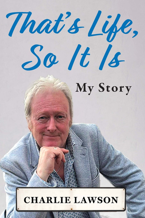 That's Life, So It Is (A candid, raw memoir of TV National Treasure) by Charlie Devenish Lawson, 9781835634592
